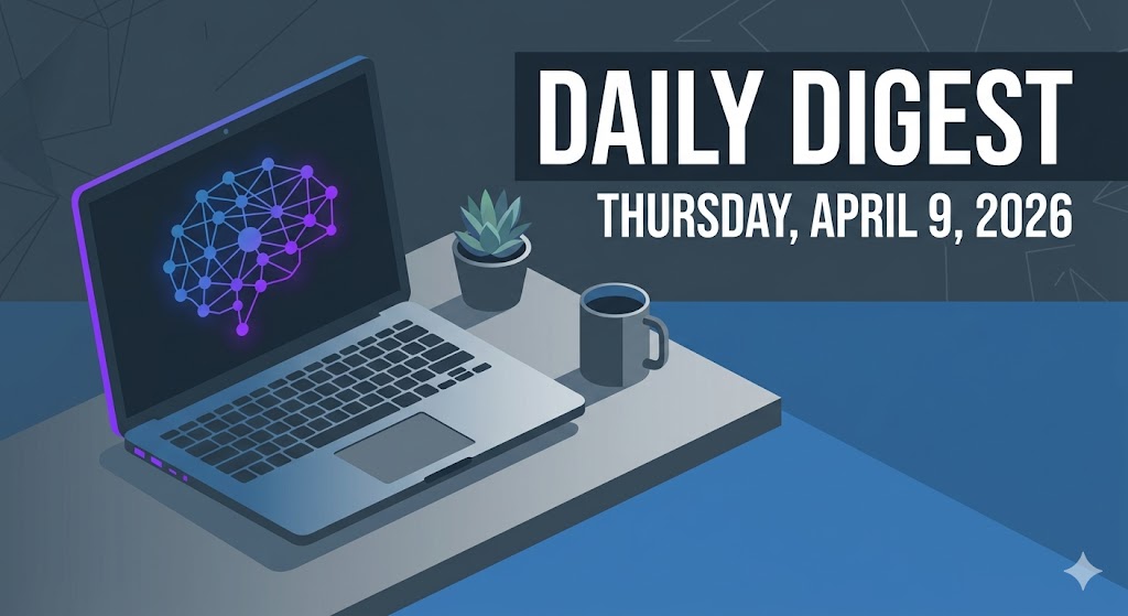 Daily Digest: 9 April 2026