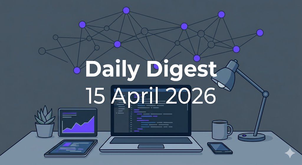 Daily Digest: 15 April 2026